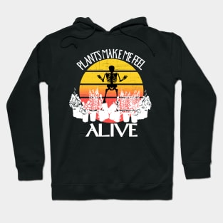 Plants make me feel alive.Hallloween Skeleton Hoodie